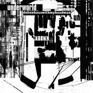 Underworld - Dubnobasswithmyheadman (Cover)